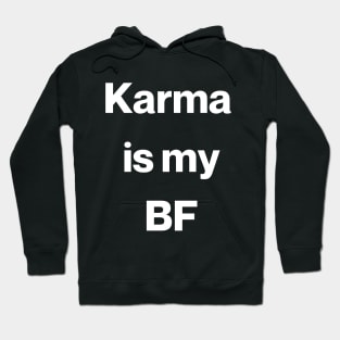 Karma is my BF Hoodie